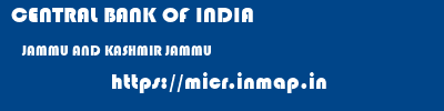 CENTRAL BANK OF INDIA  JAMMU AND KASHMIR JAMMU    micr code